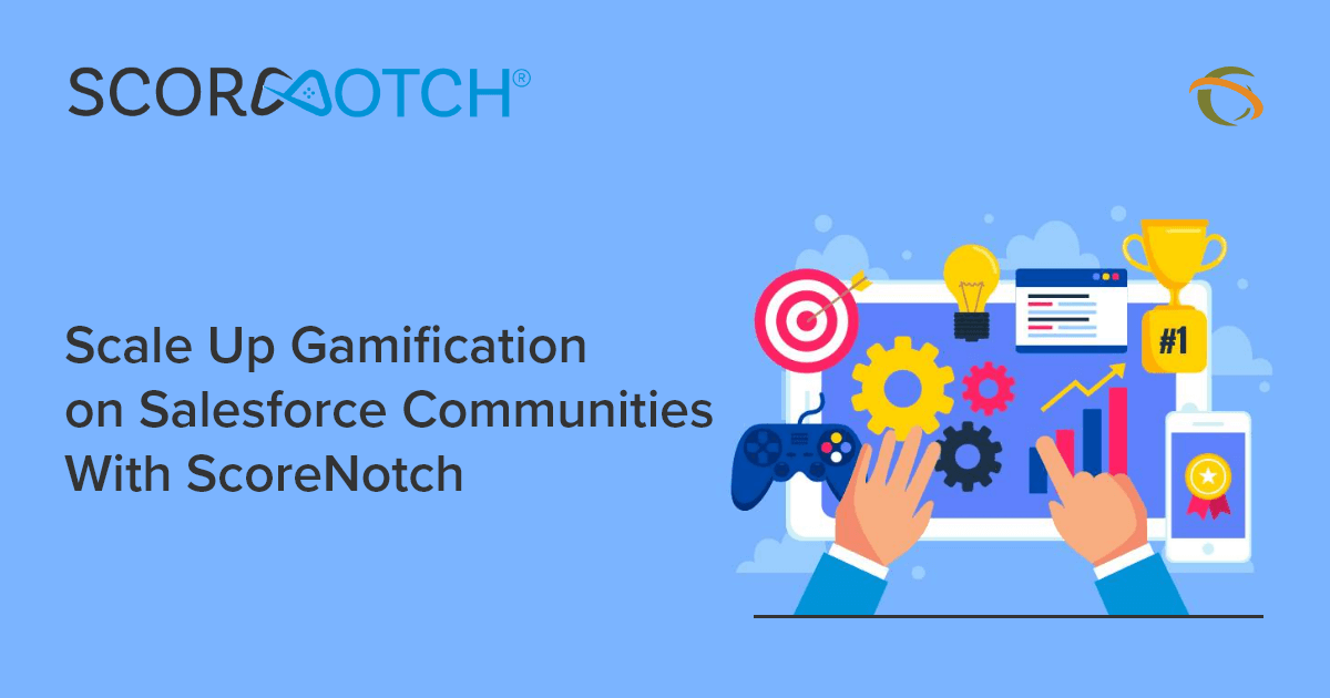 Scale Up Gamification on Salesforce Communities With ScoreNotch
